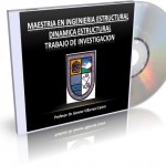 Trabajos del Curso Dinámica Estructural – Maestría en Ingeniería Estructural (UNASAM)