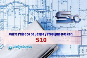 Curso Práctico de Costos y Presupuestos con S10 | CivilGeeks.com