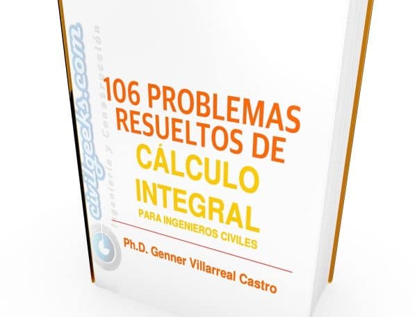 106 Problemas Resueltos de CÁLCULO INTEGRAL para Ingenieros Civiles